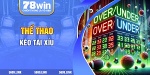 Kèo tài xỉu 78win