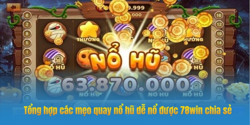 Tổng hợp mẹo quay nổ hũ