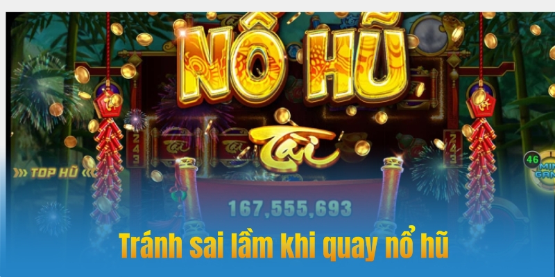 Tránh sai lầm khi quay hũ