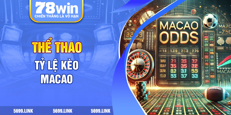 Tỷ lệ kèo Macao 78win